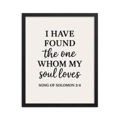 Song of Solomon 34 I have found the one whom my soul loves framed print on a plain backdrop in size 16"x20".