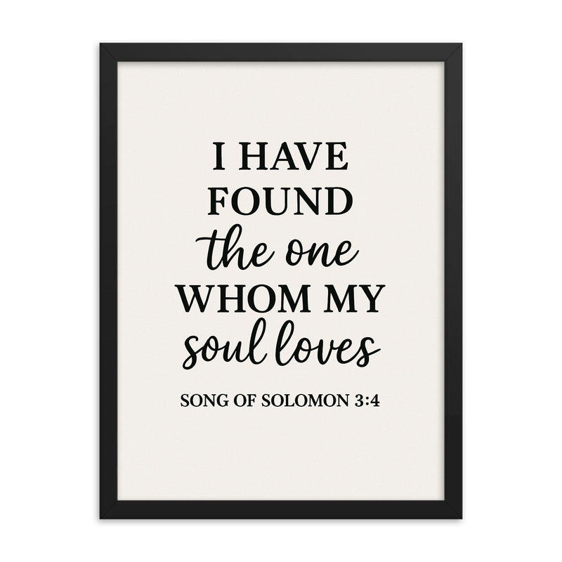 Song of Solomon 34 I have found the one whom my soul loves framed print on a plain backdrop in size 18