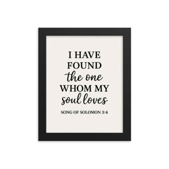 Song of Solomon 34 I have found the one whom my soul loves framed print on a plain backdrop in size 8"x10".