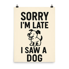 Sorry I’m late I saw a dog poster on a plain backdrop in size 8"x10".