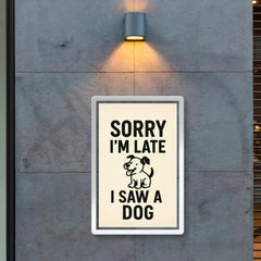 Sorry I’m late I saw a dog poster 2