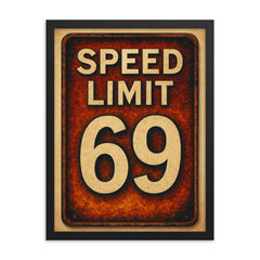 Speed limit 69 framed print on a plain backdrop in size 18"x24".
