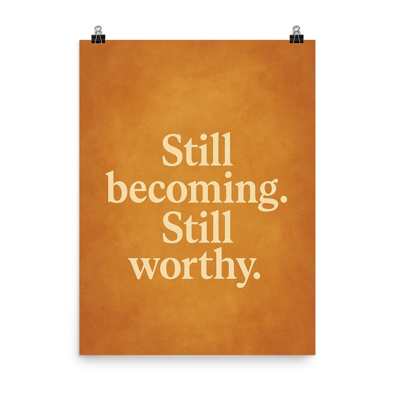 Still becoming Still worthy poster on a plain backdrop in size 8