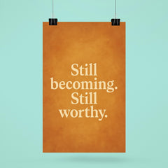 Still becoming Still worthy poster 6