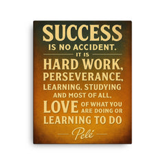 Success is no accident Pele quote canvas print on a plain backdrop in size 16"x20".