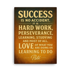 Success is no accident Pele quote canvas print on a plain backdrop in size 18"x24".