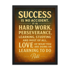 Success is no accident Pele quote framed print on a plain backdrop in size 18"x24".