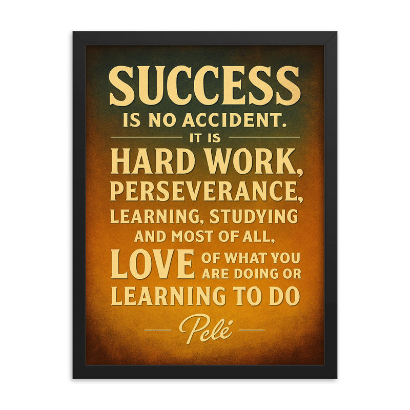 Success is no accident Pele quote framed print on a plain backdrop in size 18