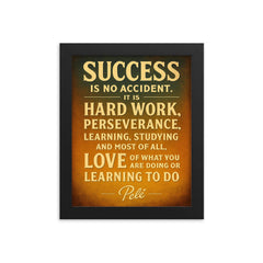 Success is no accident Pele quote framed print on a plain backdrop in size 8"x10".