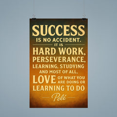 Success is no accident Pele quote poster 9