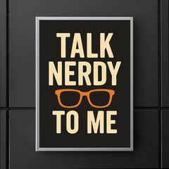 Talk nerdy to me poster 5