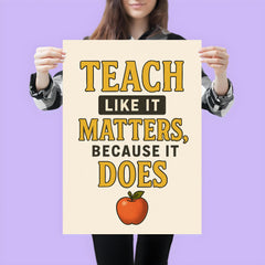 Teach like it matters because it does poster 3