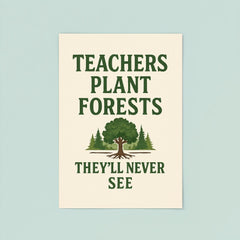 Teachers plant forests they’ll never see poster 8
