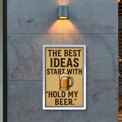 The best ideas start with Hold my beer poster 2