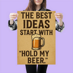 The best ideas start with Hold my beer poster 3