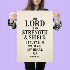 The Lord is my strength & shield I trust Him with all my heart Psalm 287 poster 3