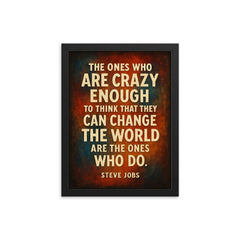 The ones who are crazy enough to think that they can change the world Steve Jobs quote framed print on a plain backdrop in size 12"x16".