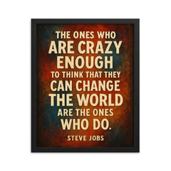 The ones who are crazy enough to think that they can change the world Steve Jobs quote framed print on a plain backdrop in size 16"x20".