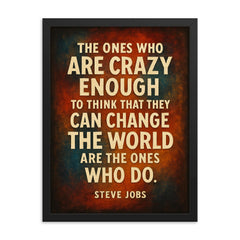 The ones who are crazy enough to think that they can change the world Steve Jobs quote framed print on a plain backdrop in size 18"x24".