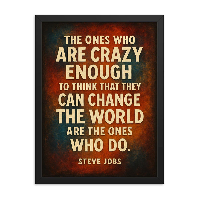 The ones who are crazy enough to think that they can change the world Steve Jobs quote framed print on a plain backdrop in size 18
