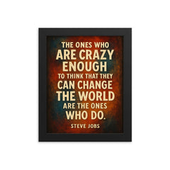 The ones who are crazy enough to think that they can change the world Steve Jobs quote framed print on a plain backdrop in size 8"x10".