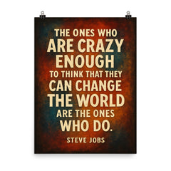 The ones who are crazy enough to think that they can change the world Steve Jobs quote poster on a plain backdrop in size 8"x10".