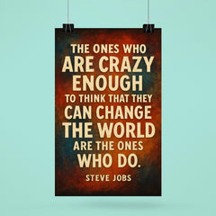 The ones who are crazy enough to think that they can change the world Steve Jobs quote poster 6