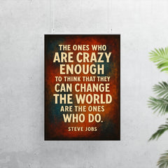 The ones who are crazy enough to think that they can change the world Steve Jobs quote poster 7