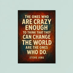 The ones who are crazy enough to think that they can change the world Steve Jobs quote poster 8
