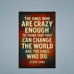 The ones who are crazy enough to think that they can change the world Steve Jobs quote poster 9
