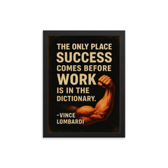 The only place success comes before work is in the dictionary Vimce Lombardi quote framed print on a plain backdrop in size 12"x16".
