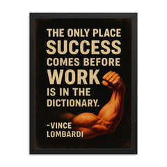 The only place success comes before work is in the dictionary Vimce Lombardi quote framed print on a plain backdrop in size 18"x24".