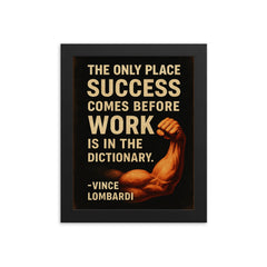 The only place success comes before work is in the dictionary Vimce Lombardi quote framed print on a plain backdrop in size 8"x10".