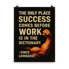 The only place success comes before work is in the dictionary Vimce Lombardi quote poster on a plain backdrop in size 8"x10".
