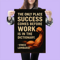 The only place success comes before work is in the dictionary Vimce Lombardi quote poster 3