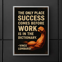The only place success comes before work is in the dictionary Vimce Lombardi quote poster 5