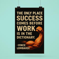 The only place success comes before work is in the dictionary Vimce Lombardi quote poster 6