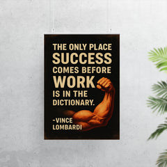 The only place success comes before work is in the dictionary Vimce Lombardi quote poster 7