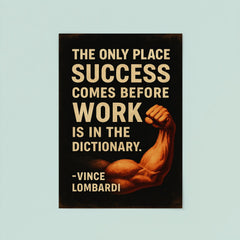 The only place success comes before work is in the dictionary Vimce Lombardi quote poster 8