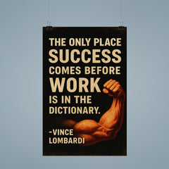 The only place success comes before work is in the dictionary Vimce Lombardi quote poster 9