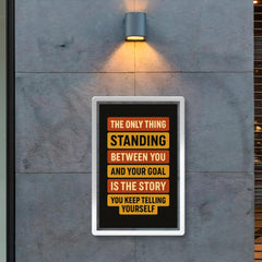 The only thing standing between you and your goal is the story you keep telling yourself poster mockup 2