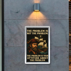 The problem is not the problem the problem is your attitude pirate art poster 2