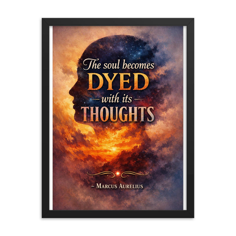 The soul becomes dyed with its thoughts Marcus Aurelius framed print on a plain backdrop in size 18
