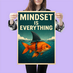 The words 'Mindset is everything' with an image of a goldfish with a shark fin strapped to its back so from above the water it looks like a shark but below the water you can see it's a goldfish poster 3
