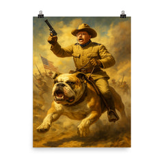 Theodore Roosevelt charging San Juan Hill mounted on a fearless bulldog poster on a plain backdrop in size 8"x10".