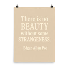 There is no beauty without some strangeness Edgar Allan Poe poster on a plain backdrop in size 8"x10".