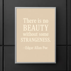 There is no beauty without some strangeness Edgar Allan Poe poster 5
