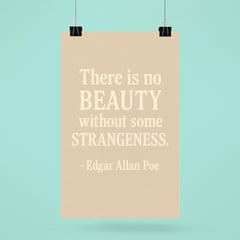 There is no beauty without some strangeness Edgar Allan Poe poster 6