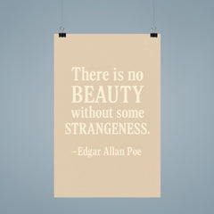 There is no beauty without some strangeness Edgar Allan Poe poster 9