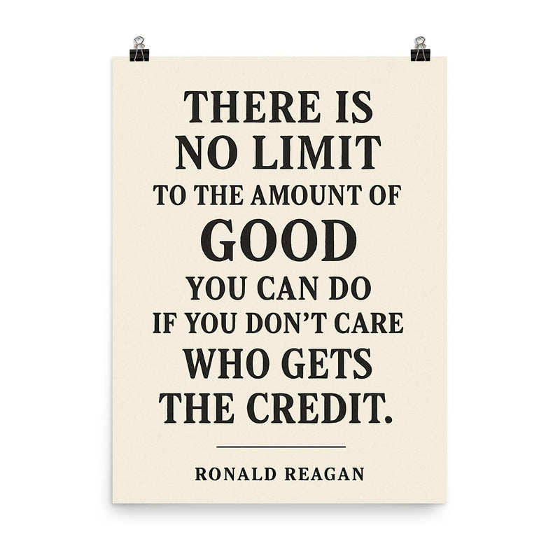 There is no limit to the amount of good you can do Ronald Reagan quote poster on a plain backdrop in size 8